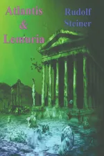 Atlantis and Lemuria - Rudolf Steiner