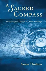A Sacred Compass - Anam Thubten