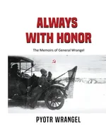 Always with Honor - Pyotr Wrangel