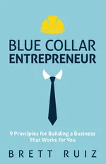 Blue Collar Entrepreneur - Brett Ruiz