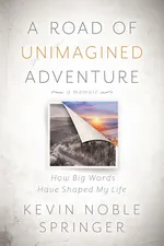 A Road of Unimagined Adventure - Kevin Noble Springer