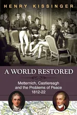 A World Restored - Henry A. Kissinger