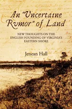 An "Uncertaine Rumor" of Land - Jenean Hall