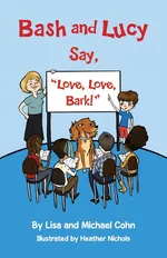 Bash and Lucy Say, "Love, Love, Bark!" - Lisa Cohn