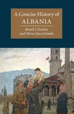 A Concise History of Albania - Bernd J. Fischer