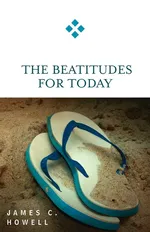 Beatitudes for Today - James C. Howell