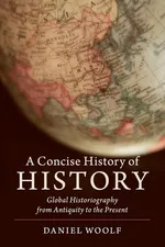 A Concise History of History - Daniel Woolf