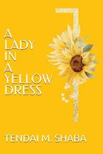 A lady in a yellow dress - Tendai M Shaba