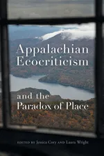 Appalachian Ecocriticism and the Paradox of Place