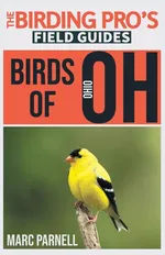 Birds of Ohio (The Birding Pro's Field Guides) - Marc Parnell