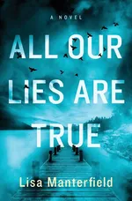 All Our Lies Are True - Lisa Manterfield