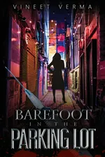 Barefoot in the Parking Lot - Vineet Verma