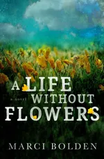 A Life Without Flowers - Marci Bolden
