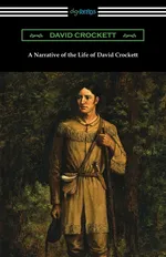 A Narrative of the Life of David Crockett - David Crockett