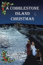 A Cobblestone Island Christmas - Mary I. Schmal
