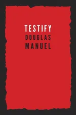 Testify - Douglas Manuel
