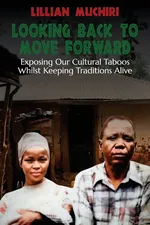 Looking Back To Move Forward - Lillian Muchiri
