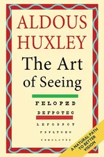 The Art of Seeing (The Collected Works of Aldous Huxley) - Aldous Huxley
