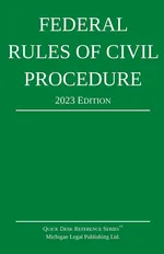 Federal Rules of Civil Procedure; 2023 Edition - Legal Publishing Ltd. Michigan