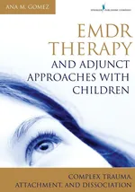 Emdr Therapy and Adjunct Approaches with Children - Ana Gomez