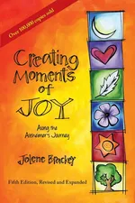 Creating Moments of Joy Along the Alzheimer's Journey - Brackey Jolene