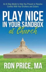 Play Nice in Your Sandbox at Church - MA Ron Price
