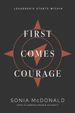 First Comes Courage - Sonia McDonald