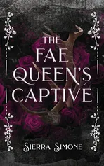 The Fae Queen's Captive - Sierra Simone