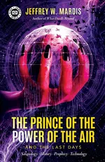 The Prince of the Power of the Air and the Last Days - Jeffrey W Mardis