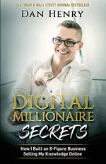 Digital Millionaire Secrets - Dan Henry