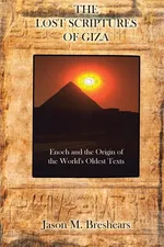 The Lost Scriptures of Giza - Jason M. Breshears