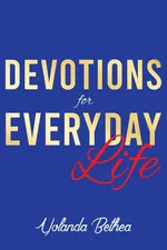 Devotions for Everyday Life - Yolanda Bethea