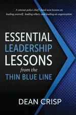 Essential Leadership Lessons from the Thin Blue Line - Dean Crisp