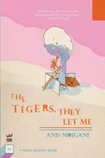 The Tigers, They Let Me - Anis Mojgani