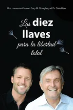 Las diez llaves  para  la libertad total (Spanish) - Gary M. Douglas