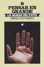 La Magia de Pensar en Grande - David J. Schwartz