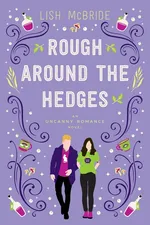 Rough Around the Hedges - Lish McBride