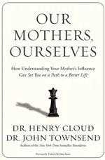 Our Mothers, Ourselves - Henry Cloud