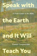 Speak with the Earth and It Will Teach You - Daniel Cooperrider
