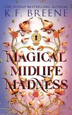 Magical Midlife Madness - K.F. Breene