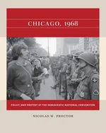 Chicago, 1968 - Nicolas W. Proctor