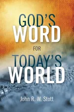 God's Word for Today's World - John R. W. Stott