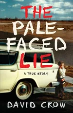 The Pale-Faced Lie - David Crow