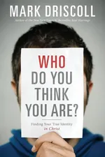 Who Do You Think You Are? - Mark Driscoll