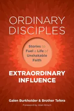Ordinary Disciples, Extraordinary Influence - Galen Burkholder
