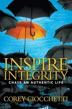 Inspire Integrity - Corey A. Ciocchetti