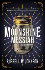 The Moonshine Messiah - Russell W. Johnson