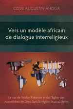 Vers un modele africain de dialogue interreligieux - Cossi Augustin Ahoga