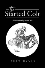 The Started Colt - Bret Davis