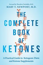 The Complete Book of Ketones - Mary Newport